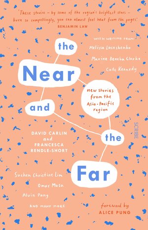 The Near and the Far: new stories from the Asia-Pacific region by David Carlin