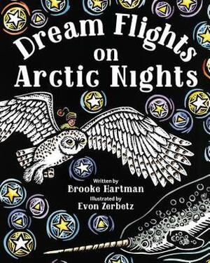 Dream Flights on Arctic Nights by Brooke Hartman, Evon Zerbetz