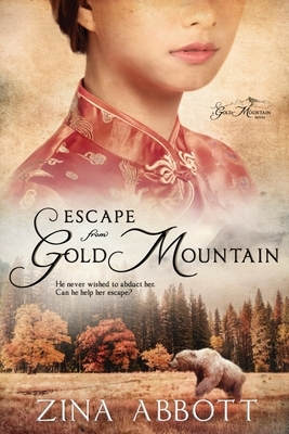 Escape from Gold Mountain by Zina Abbott