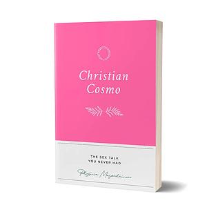 Christian Cosmo: The Sex Talk You Never Had by Phylicia Masonheimer