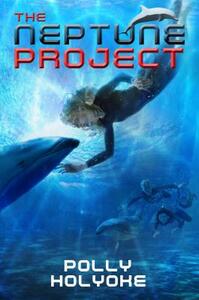 The Neptune Project by Polly Holyoke