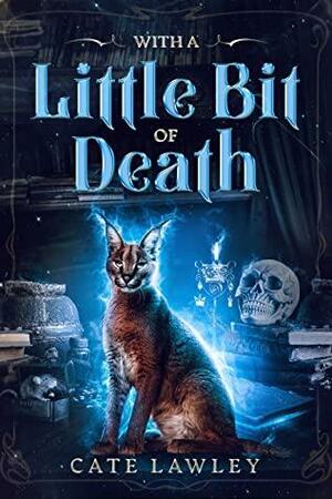 With a Little Bit of Death by Cate Lawley