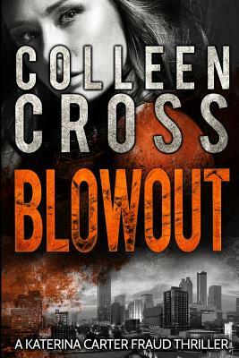 Blowout: A Katerina Carter Fraud Thriller by Colleen Cross