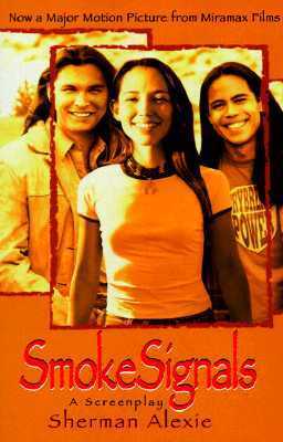 Smoke Signals: A Screenplay by Sherman Alexie