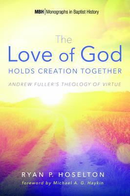 The Love of God Holds Creation Together by Ryan P. Hoselton