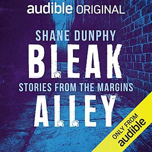 Bleak Alley by Shane Dunphy