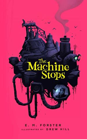 The Machine Stops by E.M. Forster