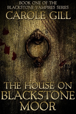 The House on Blackstone Moor by Carole Gill