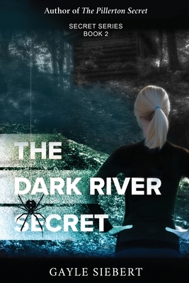 The Dark River Secret by Gayle Siebert