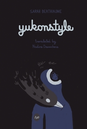 Yukonstyle by Nadine Desrochers, Sarah Berthiaume