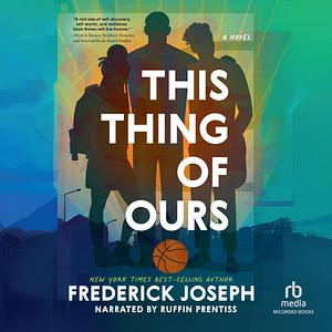 This Thing of Ours by Frederick Joseph