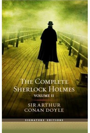 The Complete Sherlock Holmes - Vol. 2 by Arthur Conan Doyle