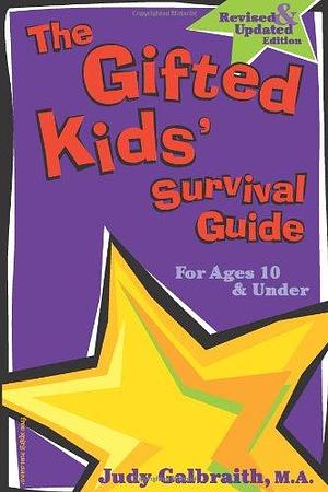 The Gifted Kids' Survival Guide, for Ages 10 &amp; Under by Pamela Espeland