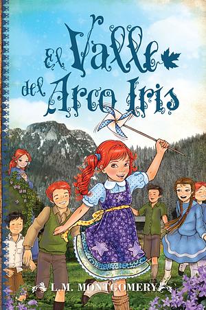 Ana, El Valle Del Arco Iris by L.M. Montgomery