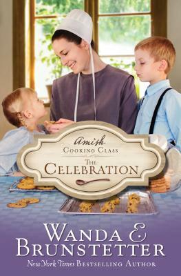 Amish Cooking Class - The Celebration by Wanda E. Brunstetter