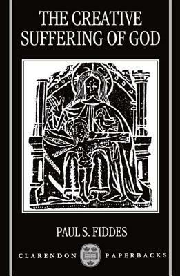 The Creative Suffering of God by Paul S. Fiddes