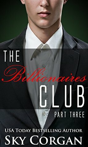 The Billionaires Club: Part Three by Sky Corgan