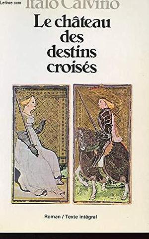 Le chateau des destins croises by Italo Calvino, Italo Calvino