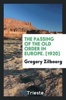 The Passing of the Old Order in Europe by Gregory Zilboorg