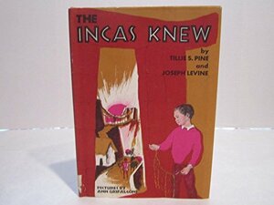 The Incas Knew by Joseph Levine, Tillie S. Pine