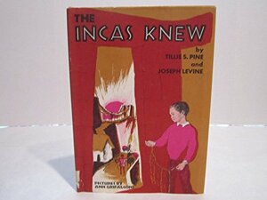 The Incas Knew by Tillie S. Pine, Joseph Levine