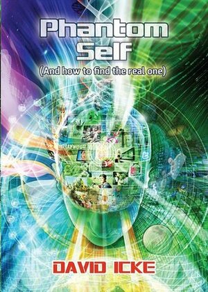 Phantom Self by David Icke