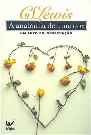 A Anatomia de uma Dor by C.S. Lewis