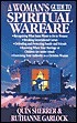 A Woman's Guide to Spiritual Warfare: A Woman's Guide for Battle (Woman's Guides) by Ruthanne Garlock, Quin Sherrer