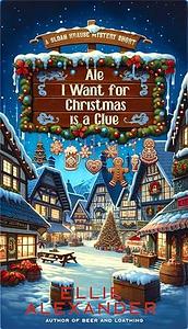 Ale I Want for Christmas is a Clue: A Sloan Krause Mystery by Ellie Alexander, Ellie Alexander