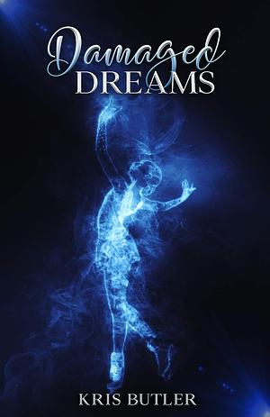Damaged Dreams by Kris Butler