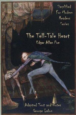 The Tell-Tale Heart: Simplified for Modern Readers by George Lakon, Edgar Allan Poe