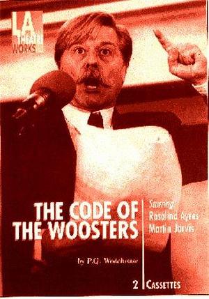 The Code Of Woosters by Rosalind Ayres, P.G. Wodehouse, P.G. Wodehouse, Martin Jarvis