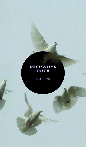 Derivative Faith by Jollin Tan