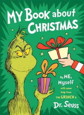 My Book about Christmas by Me, Myself: With Some Help from the Grinch & Dr. Seuss by Dr. Seuss