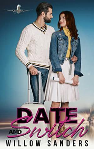Date and Switch by Willow Sanders, Willow Sanders