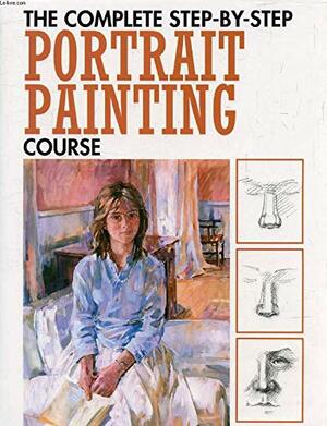 The Complete Step-by-step Portrait Painting Course by Angela Gair