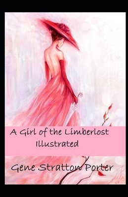 A Girl of the Limberlost Illustrated by Gene Stratton-Porter