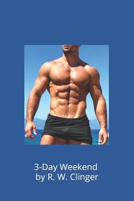 3-Day Weekend by R.W. Clinger