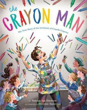 The Crayon Man: the True Story of the Invention of Crayola Crayons by Steven Salerno, Natascha Biebow