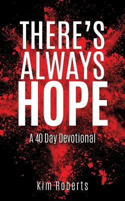 There's Always Hope by Kim Roberts