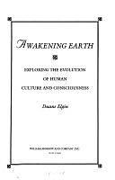 Awakening Earth: Exploring the Evolution of Human Culture and Consciousness by Duane Elgin