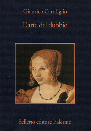 L'arte del dubbio by Gianrico Carofiglio