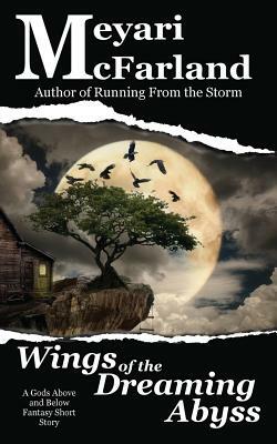 Wings of the Dreaming Abyss: A Gods Above and Below Fantasy Short Story by Meyari McFarland