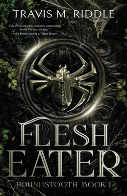 Flesh Eater by Travis M. Riddle
