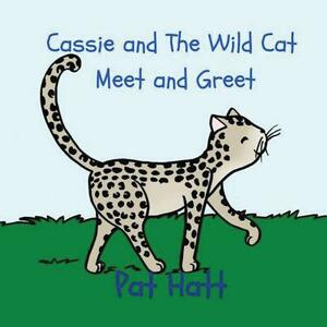 Cassie and The Wild Cat: Meet and Greet by Pat Hatt