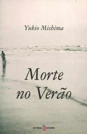 Morte no Verão by Maria José Figueiredo, Yukio Mishima