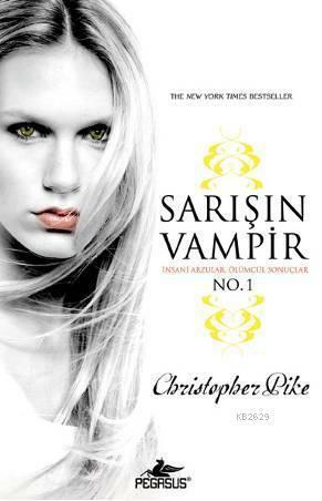 Sarışın Vampir No. 1: İnsani Arzular, Ölümcül Sonuçlar by Christopher Pike