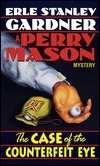 The Case of the Counterfeit Eye: A Perry Mason Mystery #6 by Erle Stanley Gardner