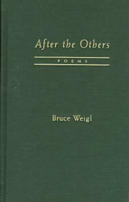 After the Others: Poems by Bruce Weigl