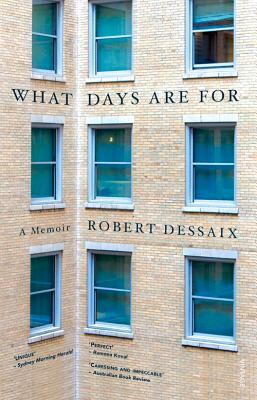 What Days Are for: A Memoir by Robert Dessaix